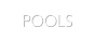 POOLS